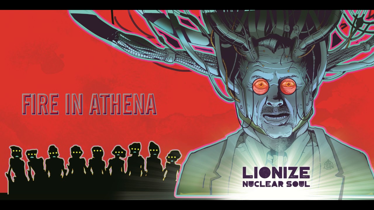 Lionize - Fire In Athena (Nuclear Soul)