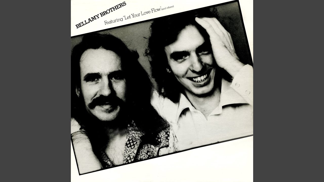 Let Your Love Flow - Bellamy Brothers