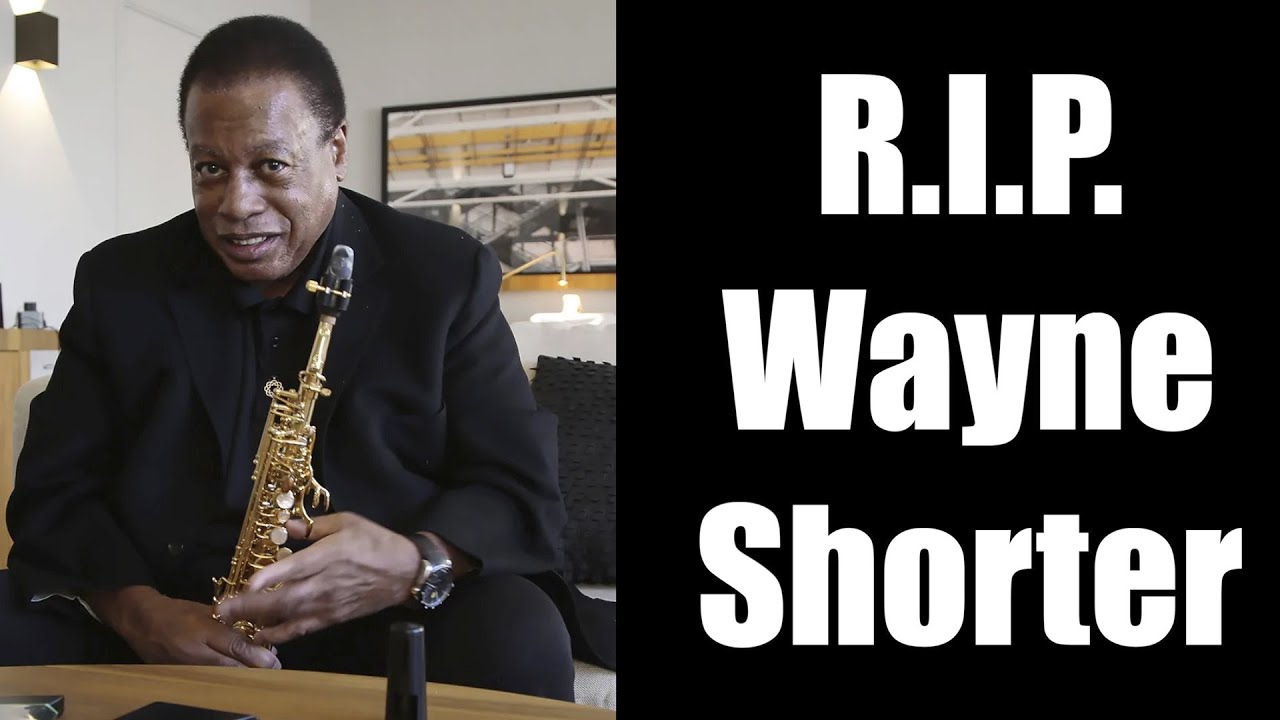 R I P Wayne Shorter: August 25, 1933 - March 2, 2023
