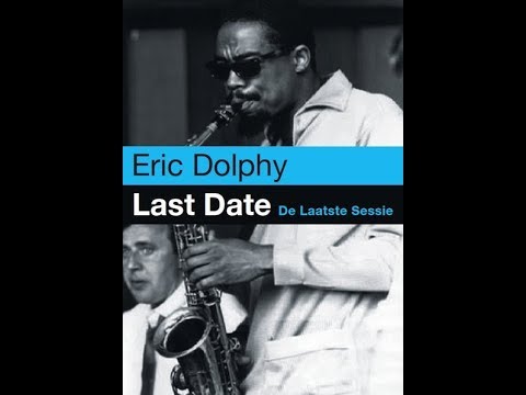 Eric Dolphy - The Last Date (Doku 1991)