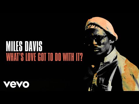 WhatÂ´s Love Got to do with It - Miles Davis