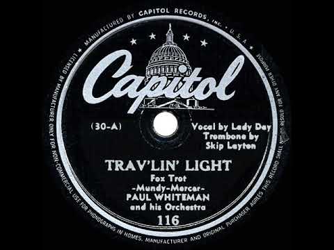 1942 : Travâ€™linâ€™ Light - Paul Whiteman (Billie Holiday, vocal)