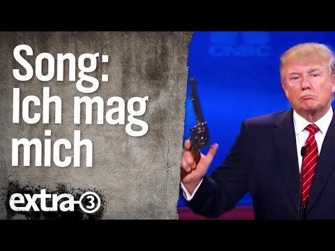 Song fÃ¼r Donald Trump: Ich mag mich
