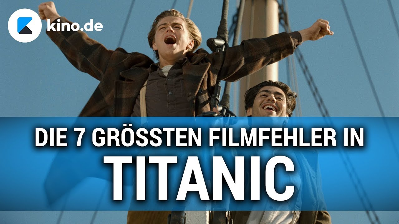 Film- Info... Die 7 grÃ¶ÃŸten Filmfehler in TITANIC