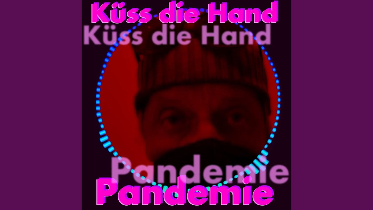 KÃ¼ss die Hand, Pandemie